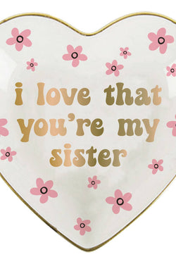 Ceramic Heart Trinket Tray  | I Love That You Are My Sister