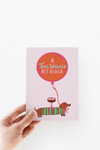 A Tini Weenie Bit Older Espresso Dog Birthday  Card