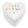 Mother's Day Ceramic Trinket Box | Home Is Where Your Mom Is