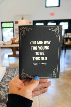 Too Young To Be This Old Birthday Greeting Card