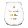 Stemless Wine Glass | Friendsies Til The Endsies