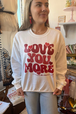 Love You More Embroidered Sweatshirt