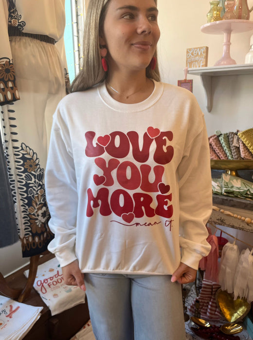 Love You More Embroidered Sweatshirt