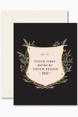 Tough Times Don't Last Greeting Card